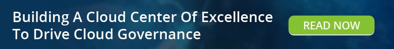 Read: Building A Cloud Center of Excellence to Drive Cloud Governance