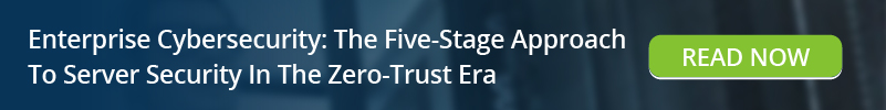 Read: Enterprise Cybersecurity The Five-Stage Approach To Server Security In The Zero-Trust Era