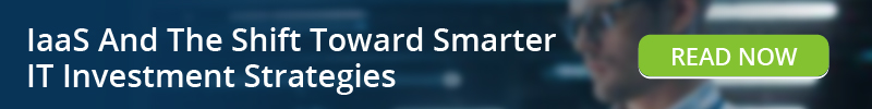 Read: IaaS And The Shift Toward Smarter IT Investment Strategies