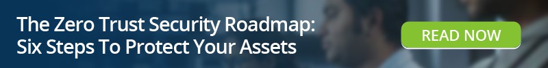 Read: The Zero Trust Security Roadmap Six Steps To Protect Your Assets