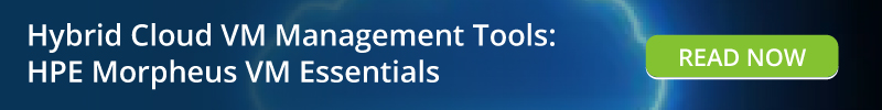 Read: Hybrid Cloud VM Management Tools: HPE Morpheus VM Essentials
