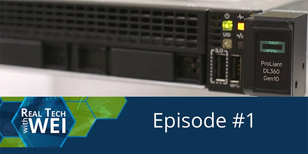 Real Tech with WEI – HPE ProLiant Gen 10 Servers