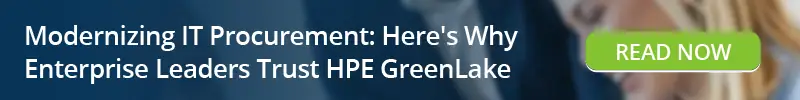 Read: Modernizing IT Procurement - Here's Why Enterprise Leaders Trust HPE GreenLake